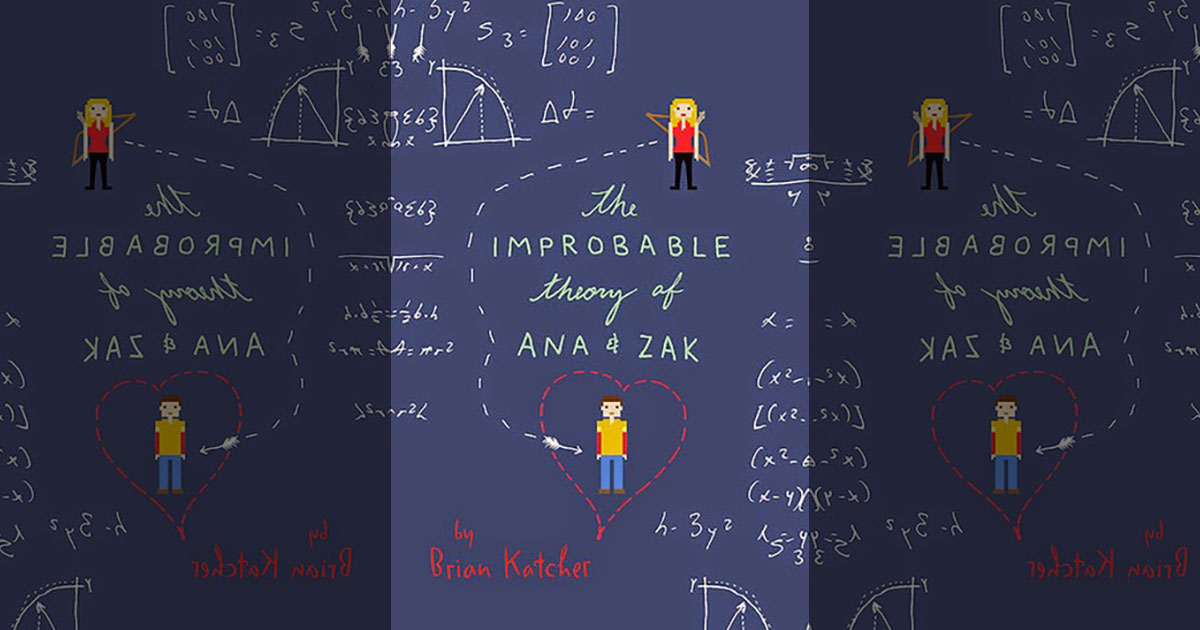 The Improbable Theory of Ana and Zak by Brian Katcher